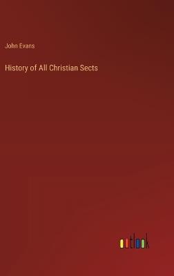 History of All Christian Sects - John Evans - cover