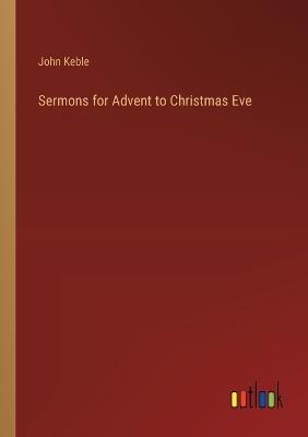 Sermons for Advent to Christmas Eve - John Keble - cover