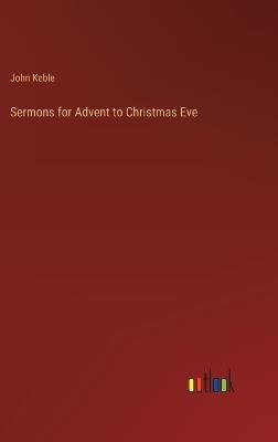 Sermons for Advent to Christmas Eve - John Keble - cover
