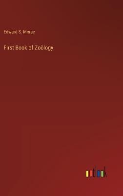 First Book of Zo?logy - Edward S Morse - cover