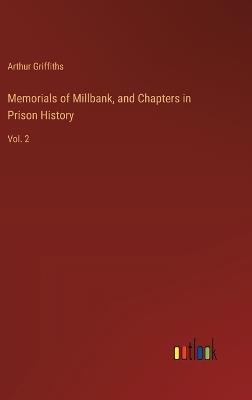 Memorials of Millbank, and Chapters in Prison History: Vol. 2 - Arthur Griffiths - cover