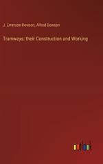 Tramways: their Construction and Working