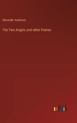 The Two Angels and other Poems - Alexander Anderson - cover