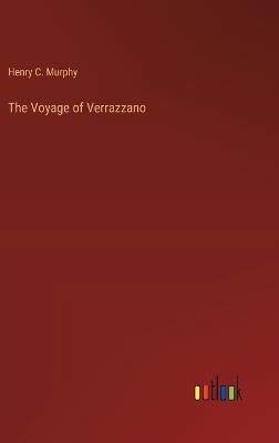 The Voyage of Verrazzano - Henry C Murphy - cover