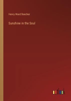 Sunshine in the Soul - Henry Ward Beecher - cover