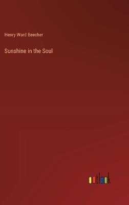 Sunshine in the Soul - Henry Ward Beecher - cover