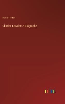 Charles Lowder: A Biography - Maria Trench - cover