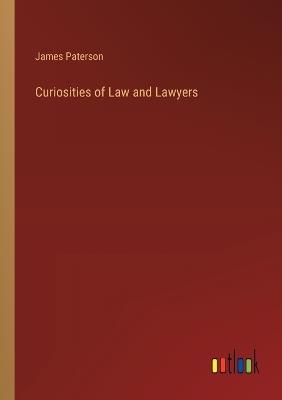 Curiosities of Law and Lawyers - James Paterson - cover