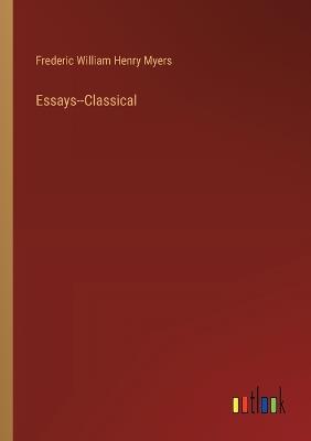 Essays--Classical - Frederic William Henry Myers - cover