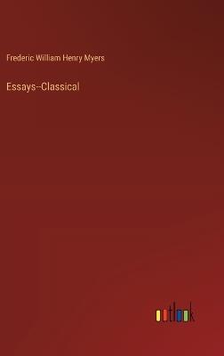 Essays--Classical - Frederic William Henry Myers - cover