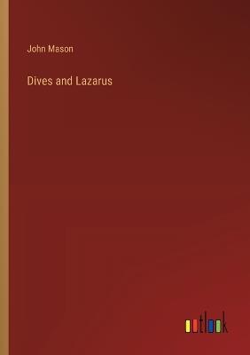 Dives and Lazarus - John Mason - cover