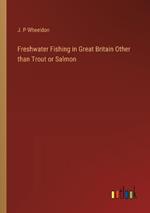 Freshwater Fishing in Great Britain Other than Trout or Salmon