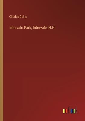 Intervale Park, Intervale, N.H. - Charles Cullis - cover