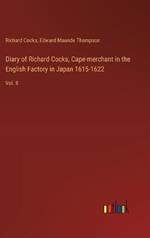 Diary of Richard Cocks, Cape-merchant in the English Factory in Japan 1615-1622: Vol. II