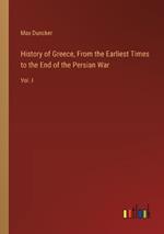 History of Greece, From the Earliest Times to the End of the Persian War: Vol. I