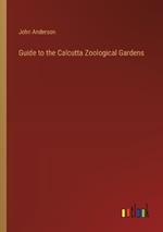 Guide to the Calcutta Zoological Gardens