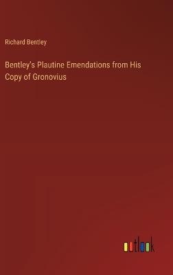 Bentley's Plautine Emendations from His Copy of Gronovius - Richard Bentley - cover