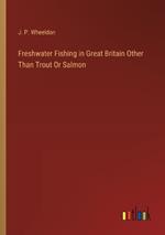 Freshwater Fishing in Great Britain Other Than Trout Or Salmon