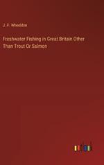 Freshwater Fishing in Great Britain Other Than Trout Or Salmon