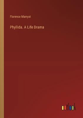 Phyllida. A Life Drama - Florence Marryat - cover