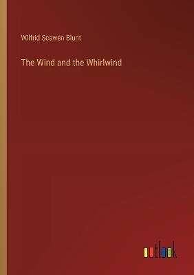 The Wind and the Whirlwind - Wilfrid Scawen Blunt - cover