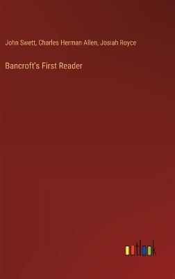 Bancroft's First Reader - Josiah Royce,John Swett,Charles Herman Allen - cover