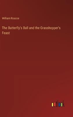 The Butterfly's Ball and the Grasshopper's Feast - William Roscoe - cover