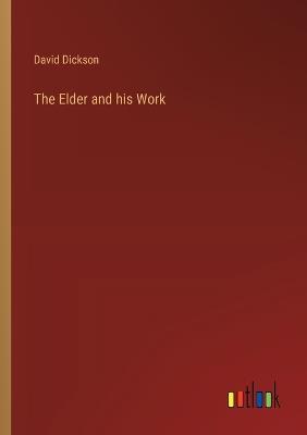 The Elder and his Work - David Dickson - cover