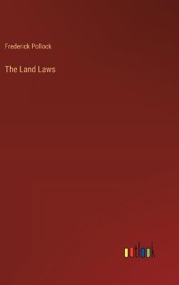 The Land Laws - Frederick Pollock - cover