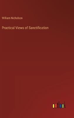 Practical Views of Sanctification - William Nicholson - cover