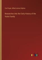 Researches Into the Early History of the Violin Family