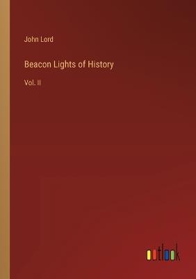 Beacon Lights of History: Vol. II - John Lord - cover