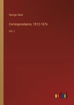 Correspondance, 1812-1876: Vol. I