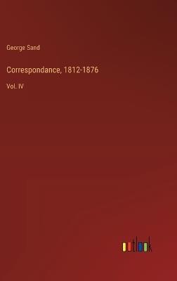 Correspondance, 1812-1876: Vol. IV - George Sand - cover