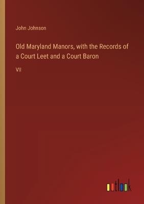 Old Maryland Manors, with the Records of a Court Leet and a Court Baron: VII - John Johnson - cover