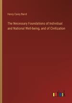 The Necessary Foundations of Individual and National Well-being, and of Civilization