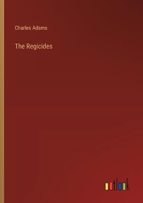 The Regicides - Charles Adams - cover