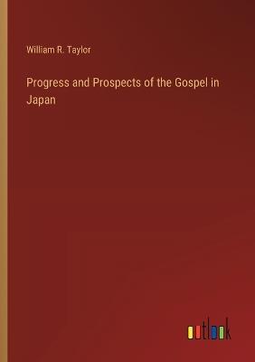 Progress and Prospects of the Gospel in Japan - William R Taylor - cover