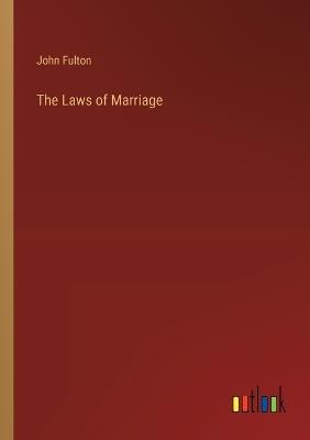 The Laws of Marriage - John Fulton - cover