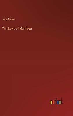 The Laws of Marriage - John Fulton - cover