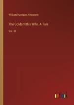 The Goldsmith's Wife. A Tale: Vol. III