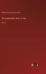 The Goldsmith's Wife. A Tale: Vol. II