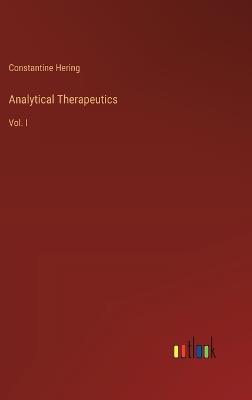 Analytical Therapeutics: Vol. I - Constantine Hering - cover