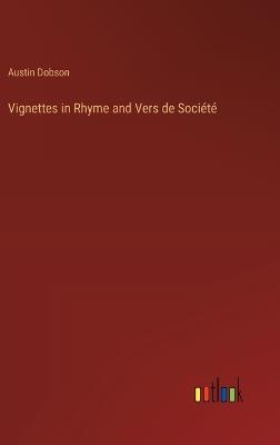 Vignettes in Rhyme and Vers de Soci?t? - Austin Dobson - cover