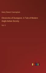 Chronicles of Dustypore. A Tale of Modern Anglo-Indian Society: Vol. II