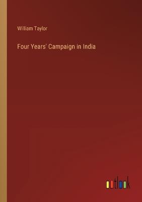 Four Years' Campaign in India - William Taylor - cover