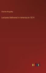 Lectures Delivered in America in 1874