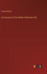 An Account of the Battle of Bunker Hill