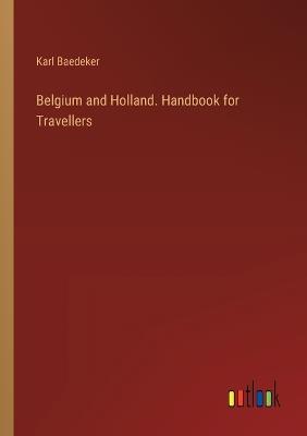 Belgium and Holland. Handbook for Travellers - Karl Baedeker - cover