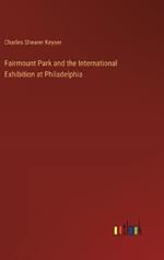 Fairmount Park and the International Exhibition at Philadelphia